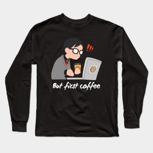 Coffee before work Long Sleeve T-Shirt